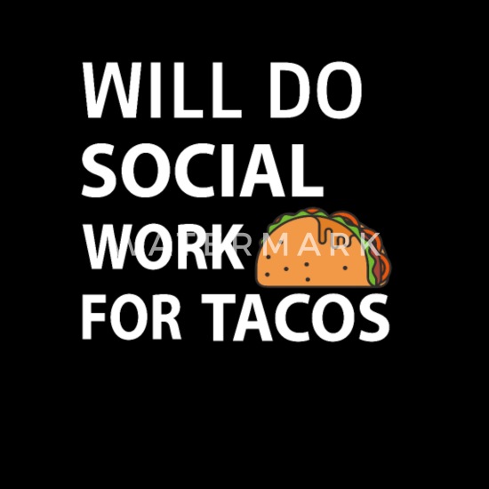 Will Do Social Work For Tacos Funny Social Worker' Men's T-Shirt |  Spreadshirt