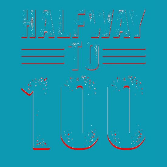 Halfway To 100 Funny 50th Birthday T Shirt Fifty Women S T Shirt Spreadshirt
