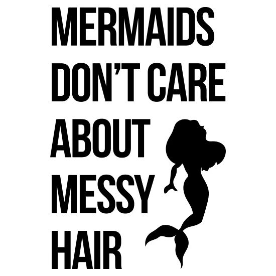 Mermaids Messy Hair Funny Quote Women S Organic T Shirt Spreadshirt