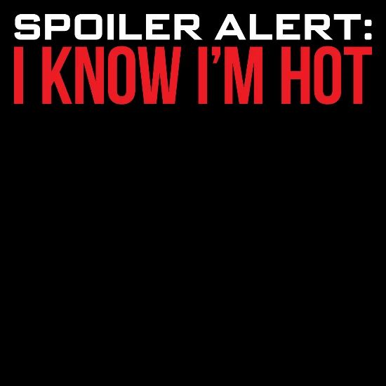 Sexy Funny Quotes Spoiler Alert Know I M Hot Gift Bandana Black