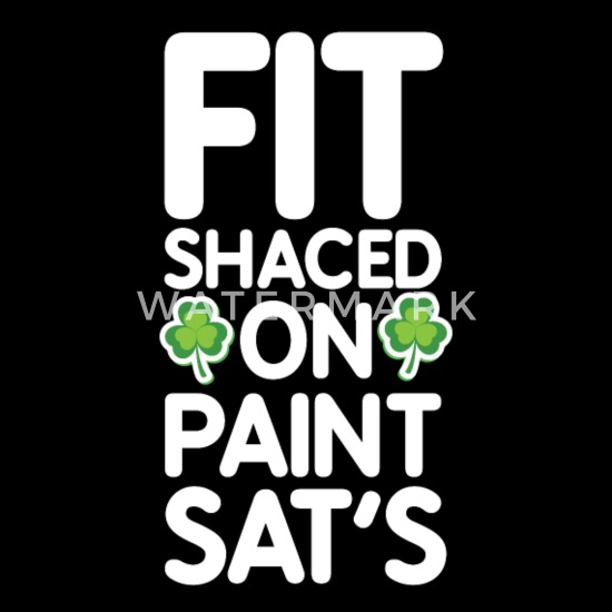 st.Patricks Day Fit Shaced on Paint Sats St Patricks Day st Patricks Day Mens T-Shirt 