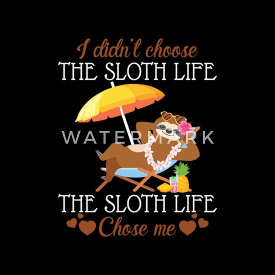 I Didn/'t Choose The Sloth Life The Sloth Chose Me T Shirt Funny Lazy Present