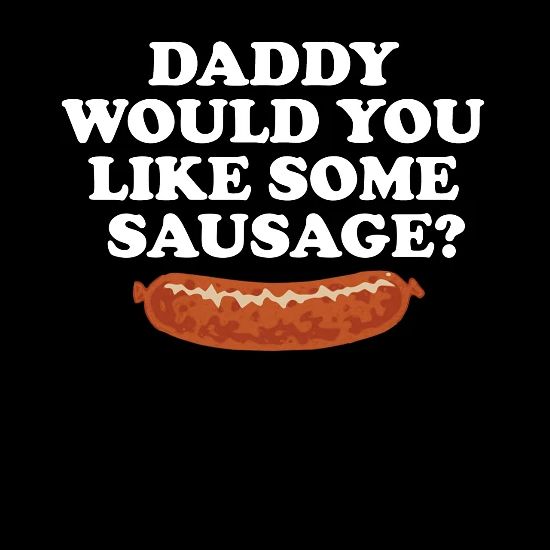Daddy Would You Like Some Sausage Men S Premium T Shirt Spreadshirt