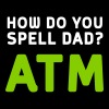 How do you spell dad? ATM Men's Premium T-Shirt | Spreadshirt