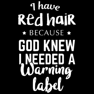 5XL I HAVE RED HAIR BECAUSE I NEED A WARNING LABEL Funny Regular Cut T-shirt S