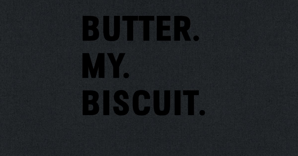 Butter My Bicuit Funny Quotes Flirt Speech Gift Tote Bag Spreadshirt