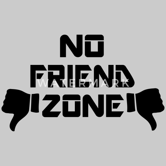 No friend zone