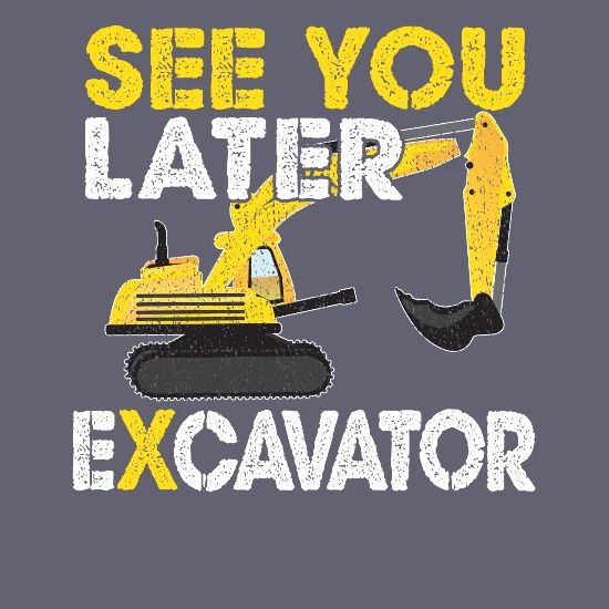 See You Later Excavator Excavator Child Boy Gift Unisex Baseball T Shirt Spreadshirt