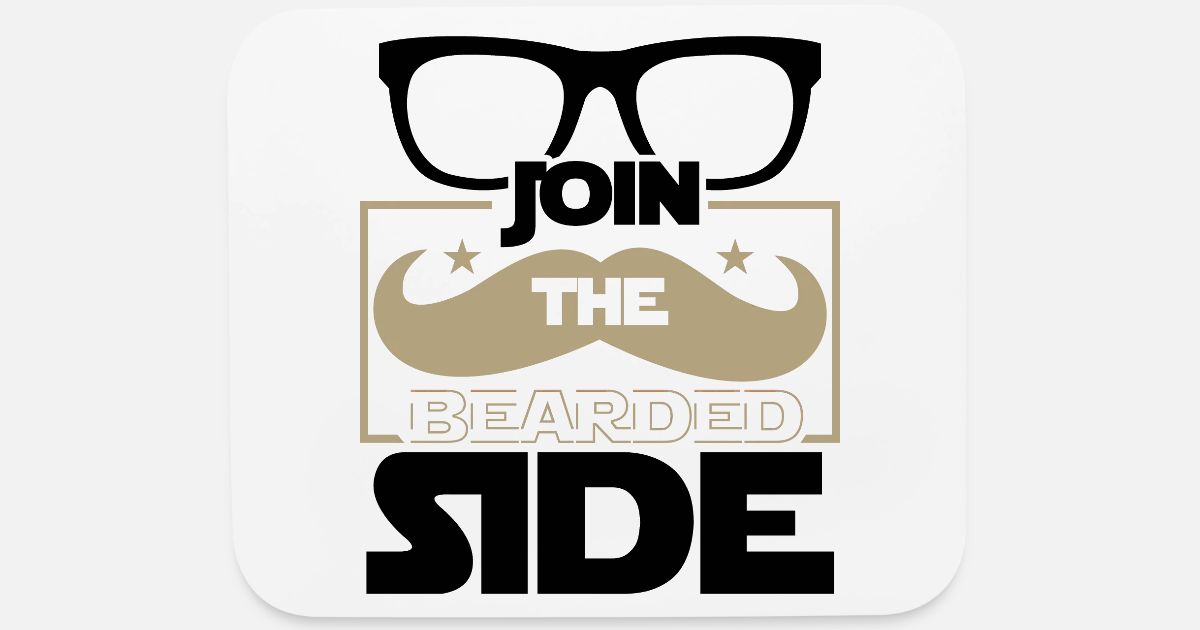 Join The Bearded Side Funny Beard Sayings Mouse Pad Spreadshirt