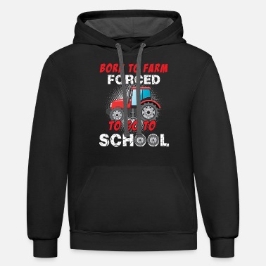 Farm Born to farm forced to go to school tracto t-shirt - Unisex Two-Tone Hoodie