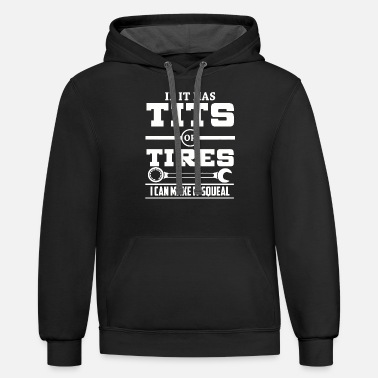 Mechanic If it has t-i-t-s or tires mechanic funny - Unisex Two-Tone Hoodie