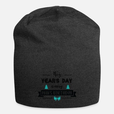 New Year's Day New Year&#39;s Day is Every Man&#39;s Birthday - Beanie