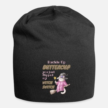 Switch Buckle up Buttercup just Switched my Witch Switch - Beanie