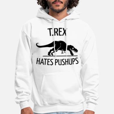 Funny T.Rex Hates Pushups - Men&#39;s Hoodie