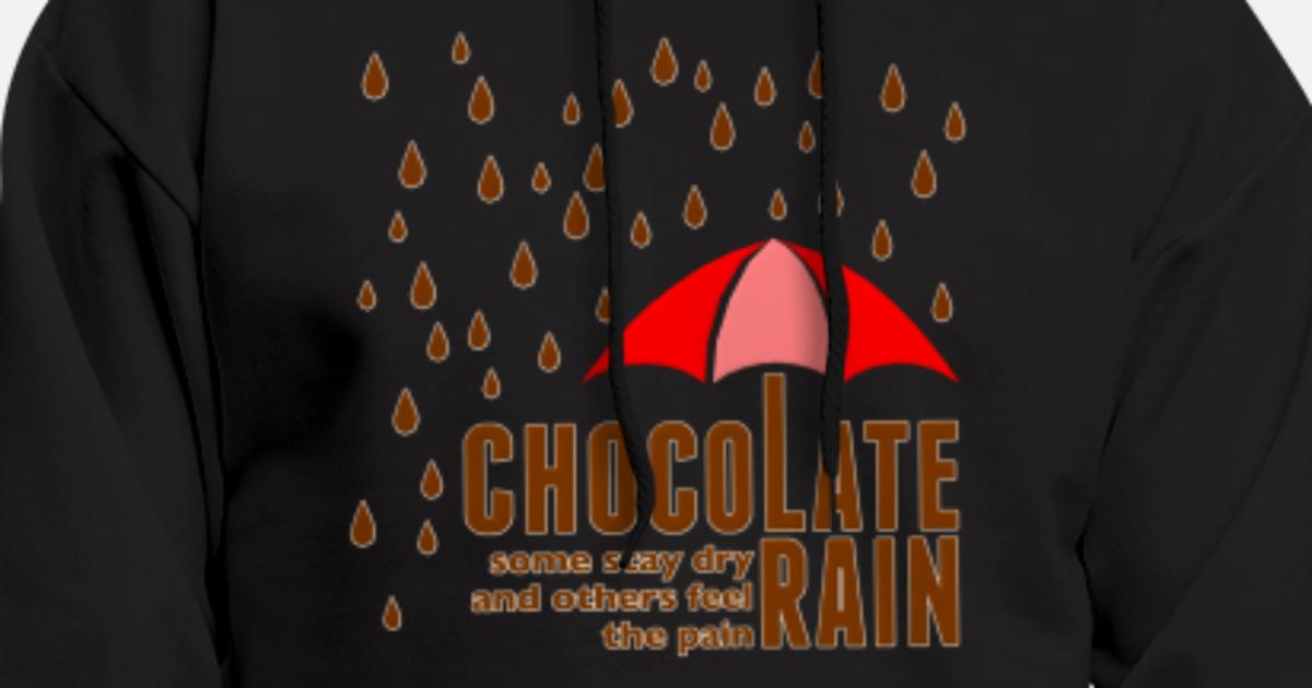 Chocolate rain Some Stay Dry and Others Feel The Pain Choco Lover Zip Hooded Sweatshirt 