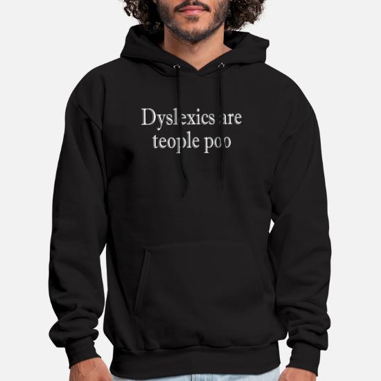 Details about   Funny Novelty Hoodie Hoody hooded Top Dyslexics Are Teople Poo
