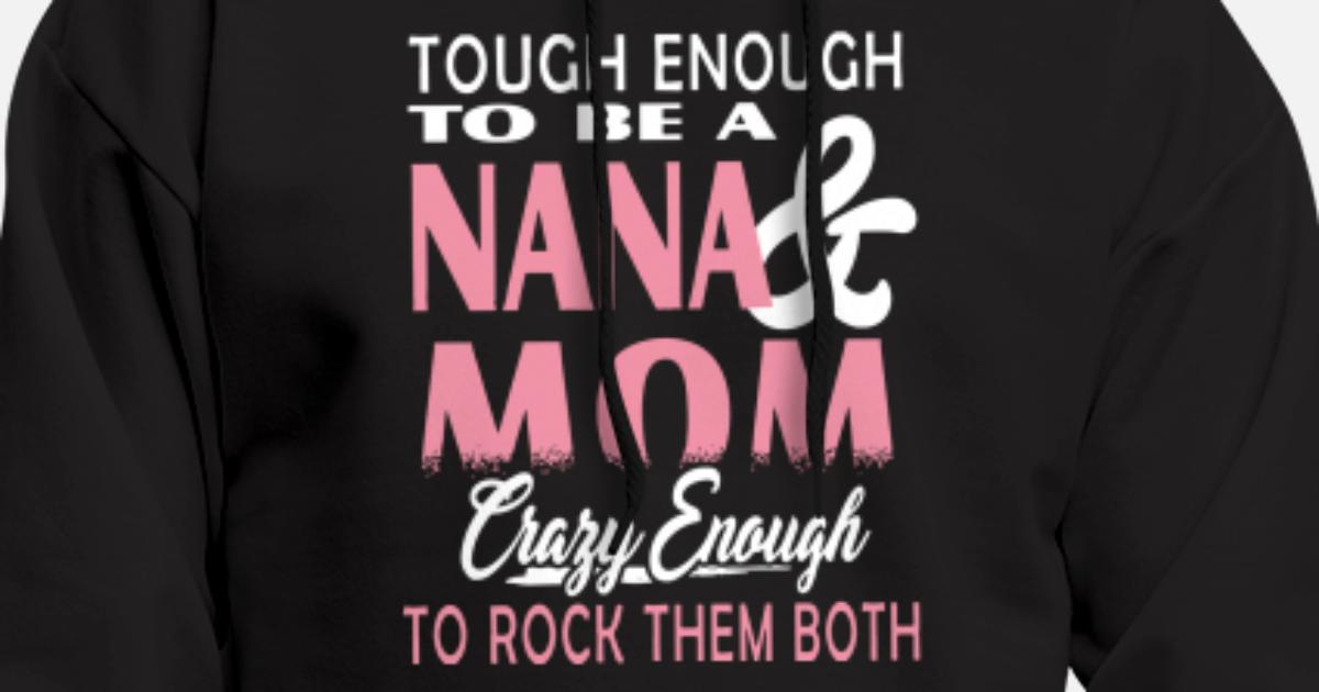tee Nana and Mom Crazy Enough to Rock Them Both Unisex Sweatshirt 