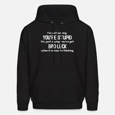 I'm Rude Because You're Stupid Rude Offensive Funny Humor 2-tone Hoodie Pullover 
