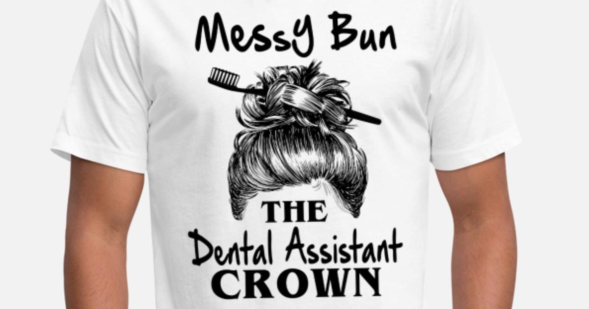 tee Messy Bun The Dental Assistant Crown Unisex Sweatshirt