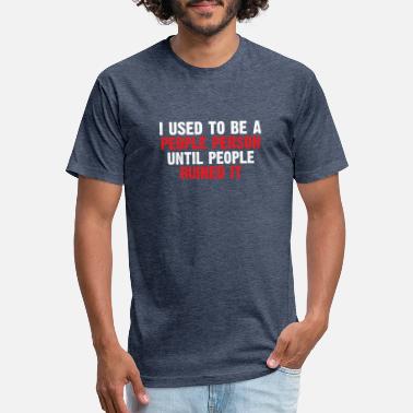 Used I Used to Be a People Person Until People Ruined i - Unisex Poly Cotton T-Shirt