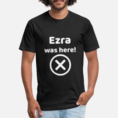 Ezra Ezra was here Funny gift idea for Ezra - Unisex Poly Cotton T-Shirt