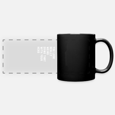 Best You Look Really Weird Doing That with Your Head - Full Color Panoramic Mug