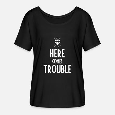 Here Comes Trouble T Shirts Unique Designs Spreadshirt