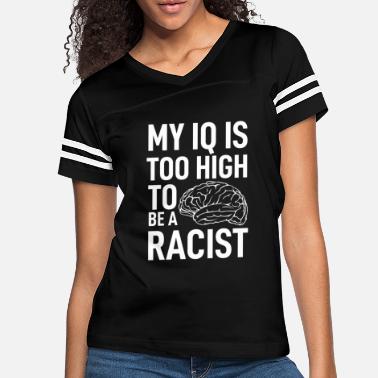 Iq My IQ Is To High To Be A Racist - Women&#39;s Vintage Sport T-Shirt