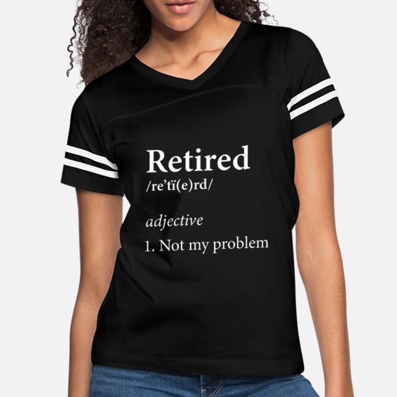 Shop Womens Retirement T-Shirts online | Spreadshirt