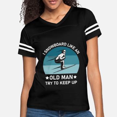 I Snowboard Like An Old Man Try To Keep Up - Women&#39;s Vintage Sport T-Shirt