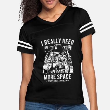 Shop Need More Space T Shirts Online Spreadshirt