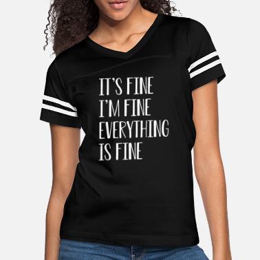 Fine its fine im fine everything is fine - Women&#39;s Vintage Sport T-Shirt