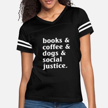 Books Coffee Dogs Social Justice Shirt Coffee Gifts Book Lover Tshirt Dog Gifts Birthday Tee Graduation Top Graduate Gifts Women Fashion