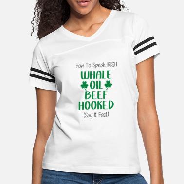 how to speak Irish whale oil beef hooked - Women&#39;s Vintage Sport T-Shirt