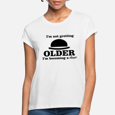 Get Older Getting Older - Women&#39;s Loose Fit T-Shirt