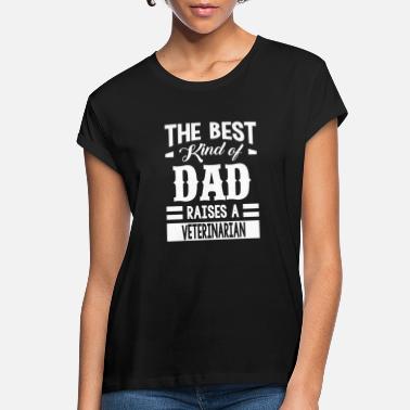 Kind The Best Kind Of Dad Raises A Veterinarian - Women&#39;s Loose Fit T-Shirt