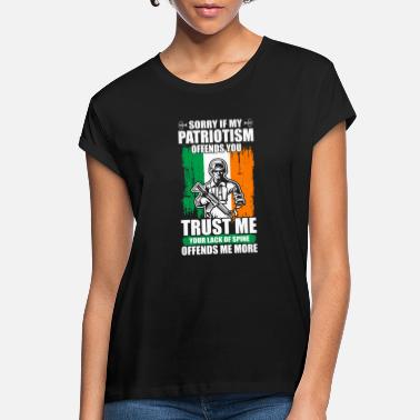 Patriot Sorry If My Patriotism Offends You Irish - Women&#39;s Loose Fit T-Shirt