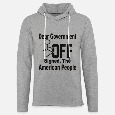 Vote Dear Govt F-Off Signed The American People © - Unisex Lightweight Terry Hoodie