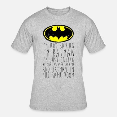 BUT EVER SEEN US IN SAME ROOM I'M NOT SAYING I'M BATMAN FUNNY T-SHIRT S 5XL 