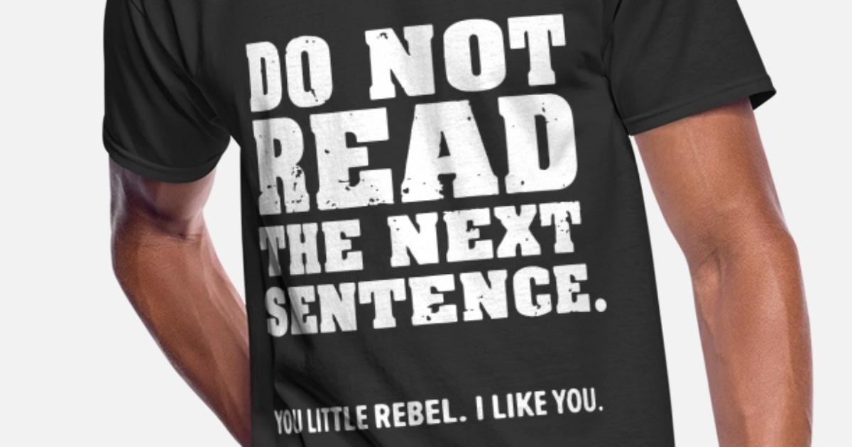 Do Not Read The Next Sentence Slogan Funny Comedy Men's 50 ...