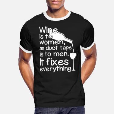 Wine is to women as duct tape is to men it fixes e - Men&#39;s Ringer T-Shirt
