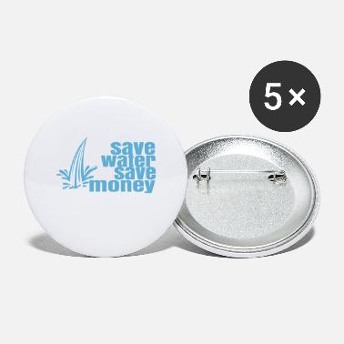 Save Save Water save money - Large Buttons