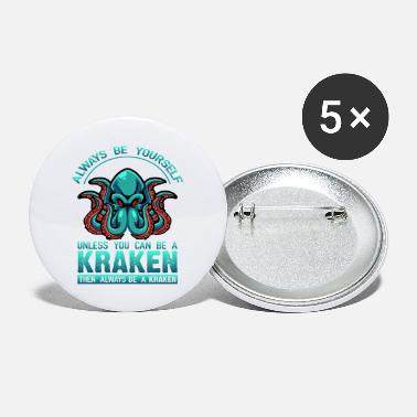 Yourself Always Be Yourself Unless You Can Be A Kraken - Large Buttons