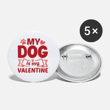 Dog My Dog Is My Valentine - Large Buttons