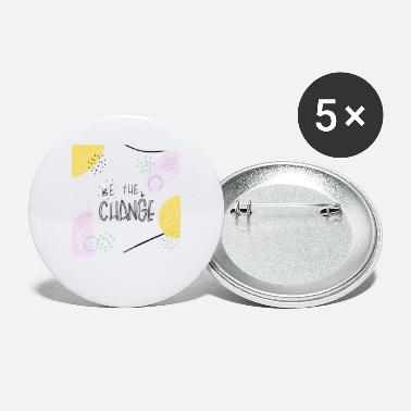 Change BE the change - Large Buttons