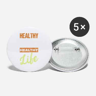 Healthy Healthy Body Healthy Life - Large Buttons