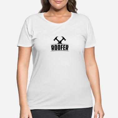 Roof Team Roofer Roofs Roof Roofing - Women&#39;s Plus Size T-Shirt