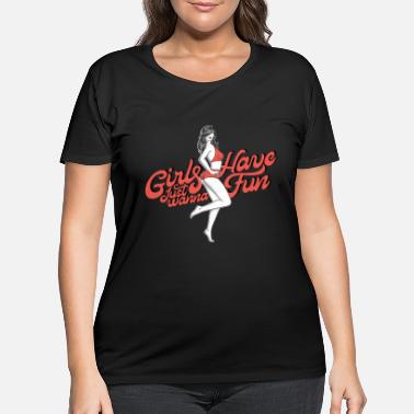 Fun Girls just wanna have fun - Women&#39;s Plus Size T-Shirt