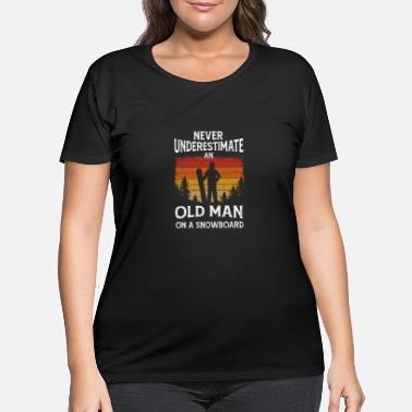 Grungy Never Underestimate An Old Man On A Snowboard - Women&#39;s Plus Size T-Shirt