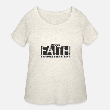 Citation Biblique La Foi En Dieu Change Tout T Shirt Femme Spreadshirt